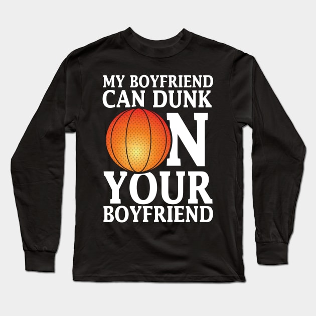 My Boyfriend Can Dunk Long Sleeve T-Shirt by ThyShirtProject - Affiliate